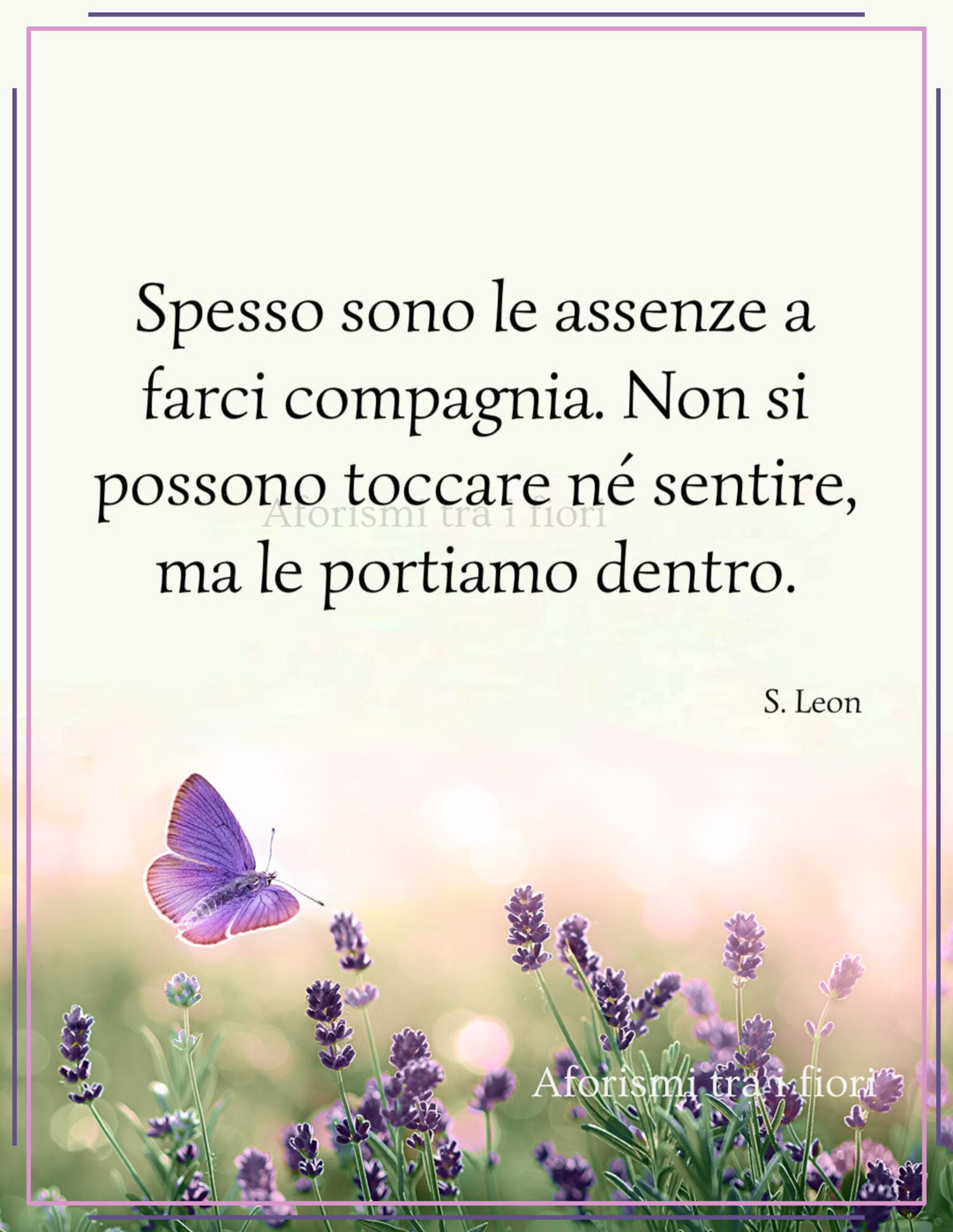 Spesso sono le assenze a farci compagnia non si possono toccare nè sentire ma le portiamo dentro