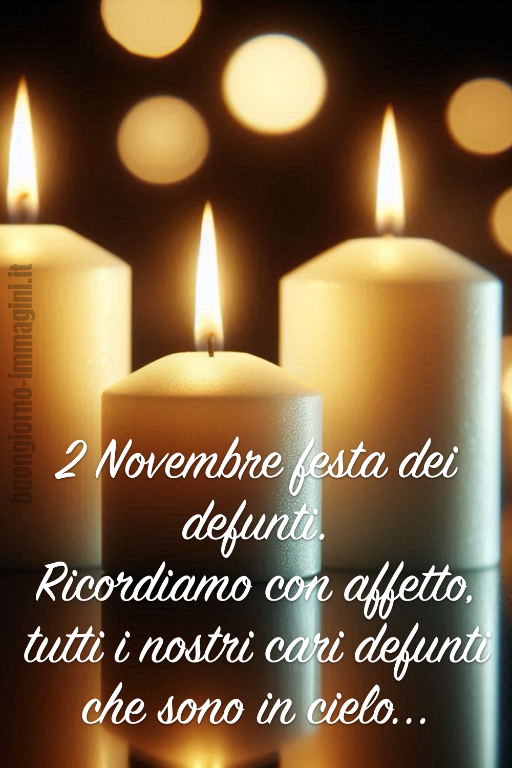 2 Novembre festa dei defunti. Ricordiamo con affetto, tutti i nostri cari defunti che sono in cielo...