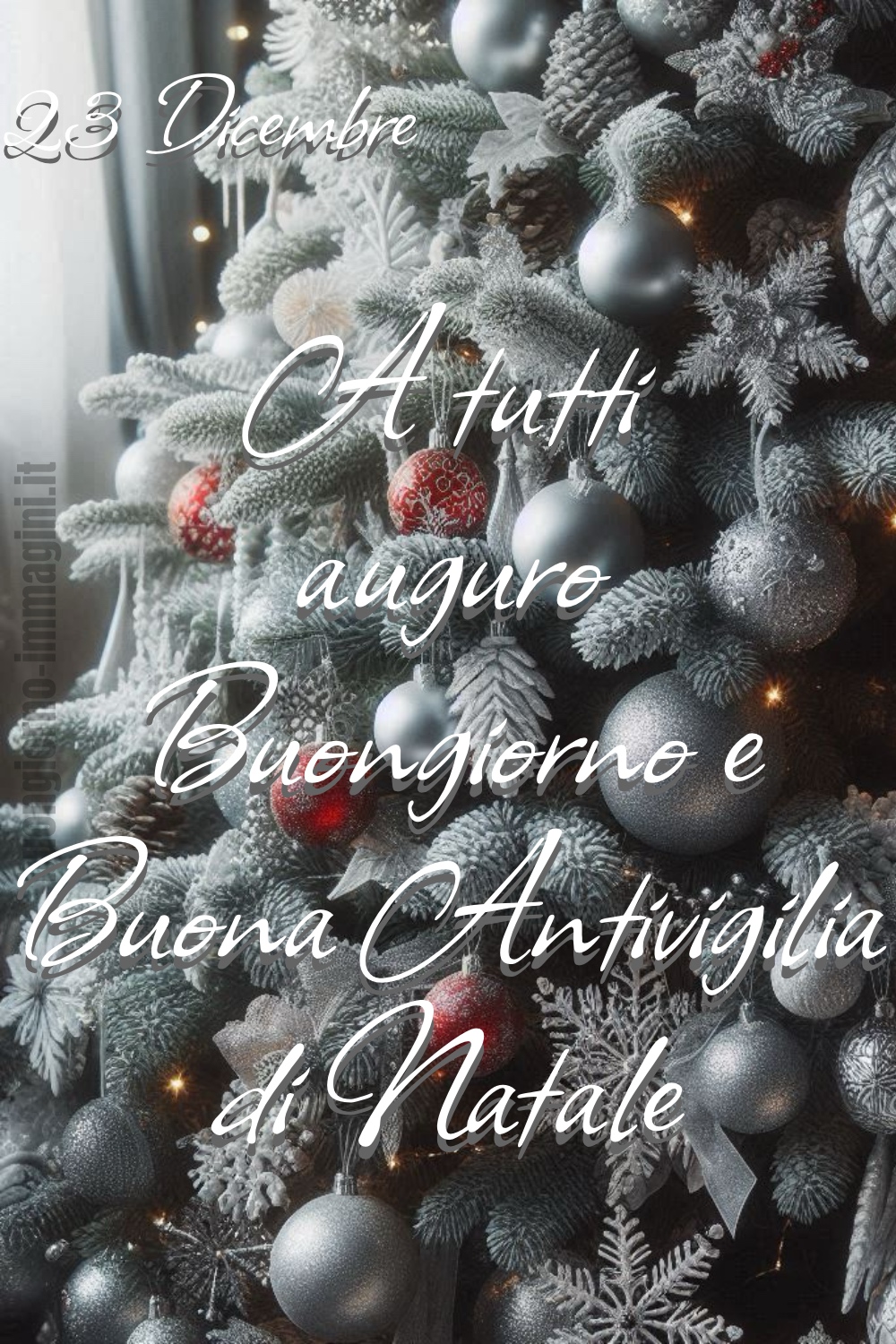 23 Dicembre. A tutti auguro Buongiorno e Buona Antivigilia di Natale