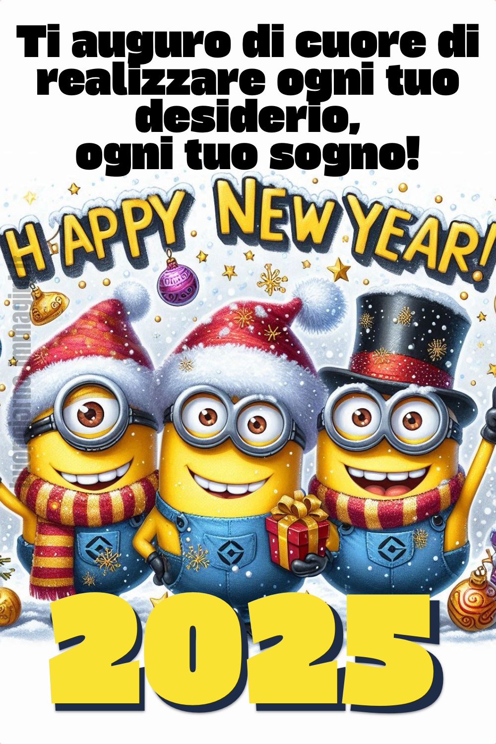 “Ti auguro di cuore di realizzare ogni tuo desiderio, ogni tuo sogno!” Happy New Year 2025 (Minions)